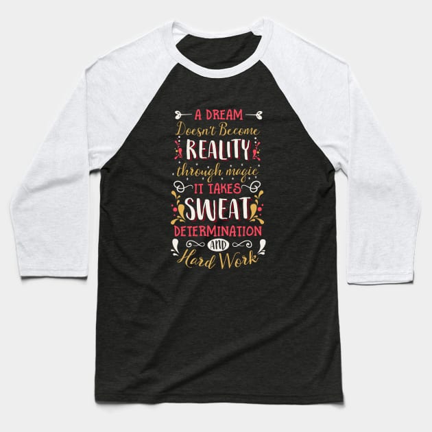 A dream doesn't become a reality through magic Baseball T-Shirt by RamsApparel08